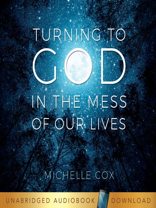 Title details for Turning to God in the Mess of Our Lives by Michelle Cox - Available